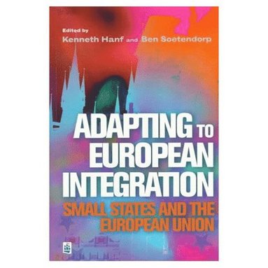 Kenneth Hanf, Ben Soetendorp, Ben Soetendorp, Kenneth Hanf - Adapting to European Integration, Häftad