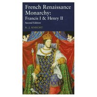 bokomslag French Renaissance Monarchy