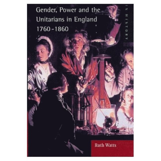 Gender, Power and the Unitarians in England, 1760-1860 1