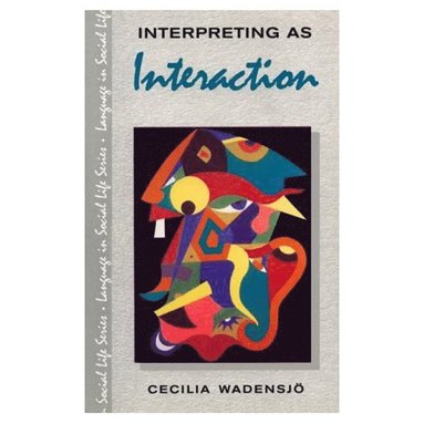 Cecilia Wadensjo - Interpreting As Interaction, Häftad