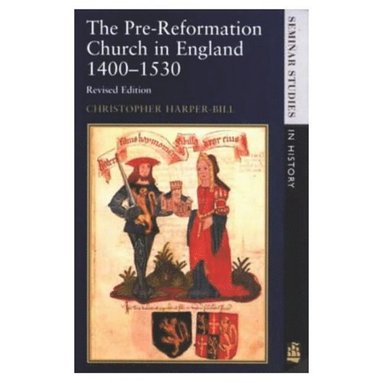 Christopher Harper-Bill - The Pre-Reformation Church in England 1400-1530, Häftad