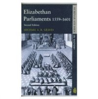 Elizabethan Parliaments 1559-1601 1