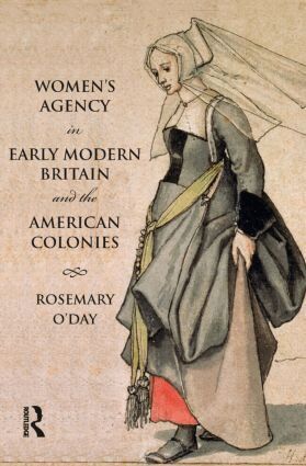 Rosemary O'Day - Women's Agency in Early Modern Britain and the American Colonies, Häftad