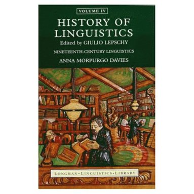 Anna Morpurgo Davies, Giulio C. Lepschy - History of Linguistics, Volume IV, Häftad