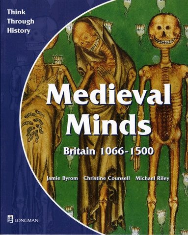 Jamie Byrom, Christine Counsell, Michael Riley - Medieval Minds Pupil's Book Britain 1066-1500, Häftad