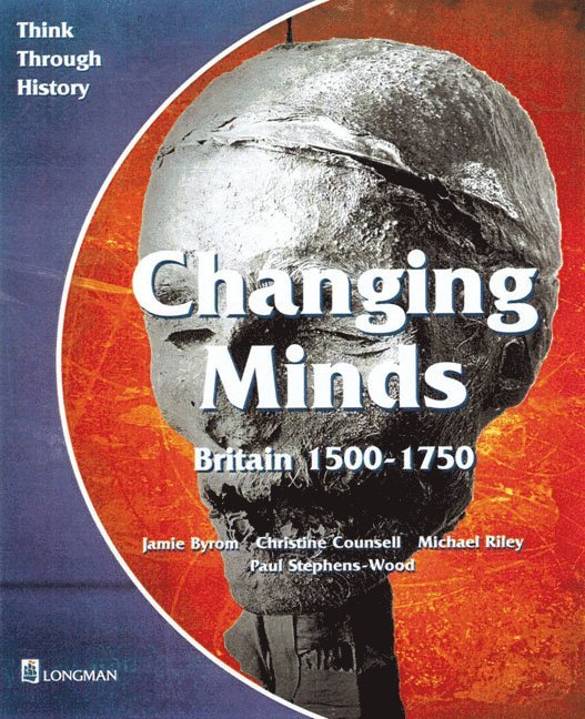 Jamie Byrom, Michael Riley, Christine Counsell, Paul Stephens-Wood - Changing Minds Britain 1500-1750 Pupil's Book, Häftad