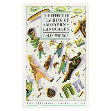 Colin Wringe - Effective Teaching of Modern Languages, Häftad