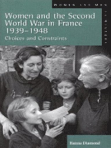 Hanna Diamond - Women and the Second World War in France, 1939-1948, Häftad