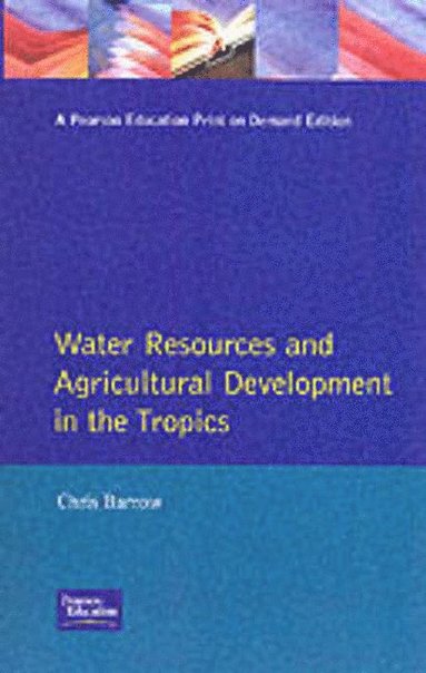 Christopher J. Barrow - Water Resources and Agricultural Development in the Tropics, Häftad