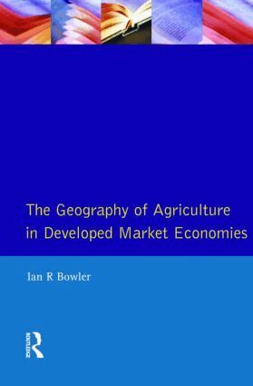 I.R. Bowler - Geography of Agriculture in Developed Market Economies, Häftad