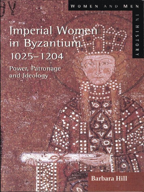 Imperial Women in Byzantium 1025-1204 1