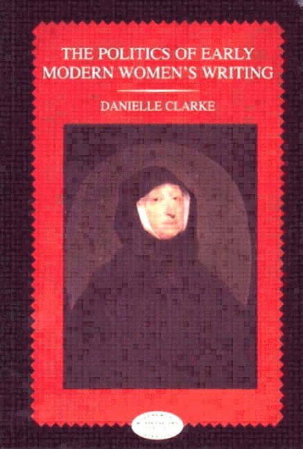 The Politics of Early Modern Women's Writing 1