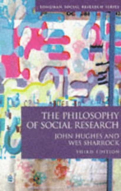 John A. Hughes, W. W. Sharrock - The Philosophy of Social Research, Häftad