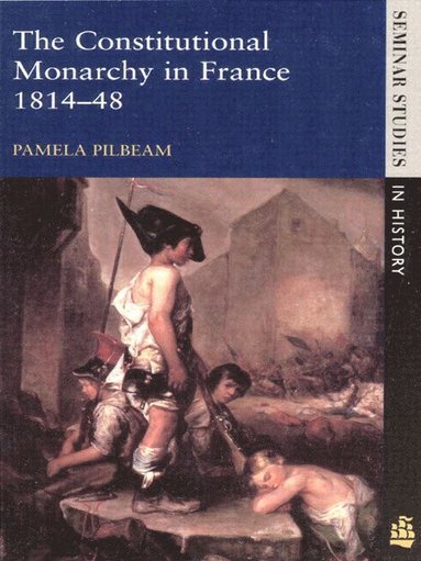 bokomslag The Constitutional Monarchy in France, 1814-48