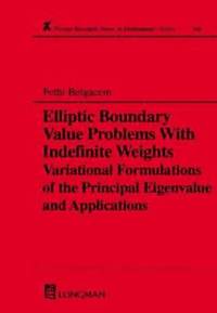 bokomslag Elliptic Boundary Value Problems with Indefinite Weights, Variational Formulations of the Principal Eigenvalue, and Applications