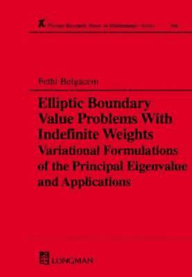 bokomslag Elliptic Boundary Value Problems with Indefinite Weights, Variational Formulations of the Principal Eigenvalue, and Applications