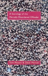 bokomslag The Sociology of the Mentally Disordered Offender