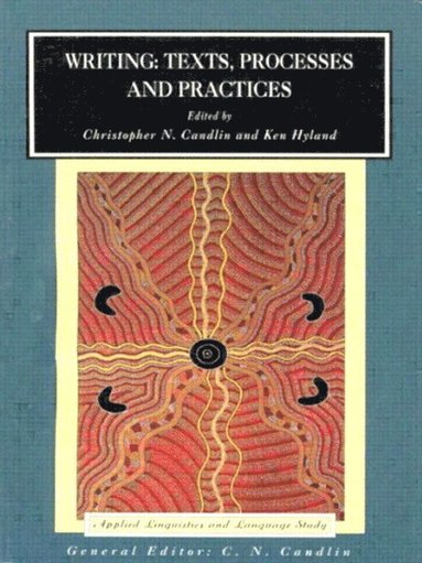 Christopher N. Candlin, Ken Hyland, Christopher N. Candlin, Ken Hyland - Writing: Texts, Processes and Practices, Häftad