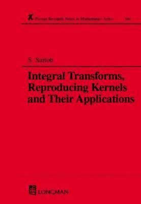 bokomslag Integral Transforms, Reproducing Kernels and Their Applications