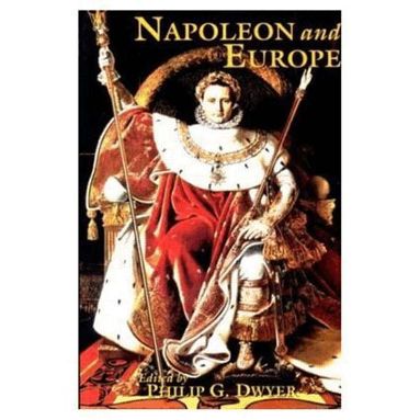 Philip G. Dwyer, Philip G. Dwyer - Napoleon and Europe, Häftad