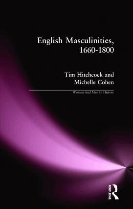 Tim Hitchcock, Michelle Cohen - English Masculinities, 1660-1800, Häftad