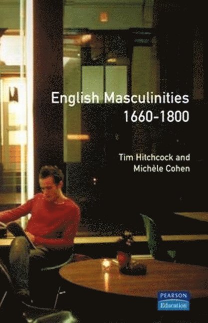 English Masculinities, 1660-1800 1
