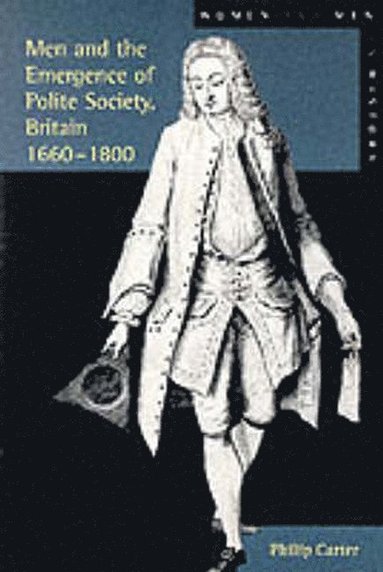 Philip Carter - Men and the Emergence of Polite Society, Britain 1660-1800, Häftad