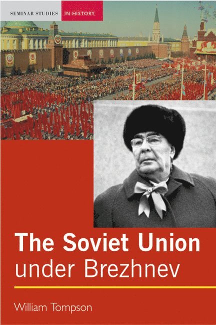 William J. Tompson - The Soviet Union under Brezhnev, Häftad