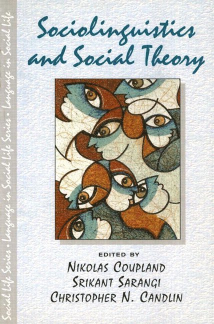 Nikolas Coupland, Srikant Sarangi, Christopher N. Candlin - Sociolinguistics and Social Theory, Häftad