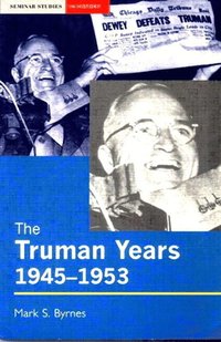 bokomslag The Truman Years, 1945-1953