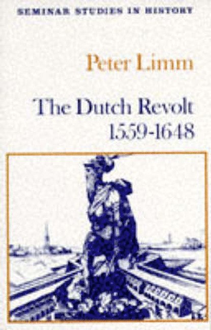 P. Limm, P. LIMM - The Dutch Revolt 1559 - 1648, Häftad
