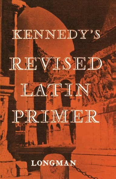 Benjamin Kennedy - Kennedy's Revised Latin Primer Paper, Häftad