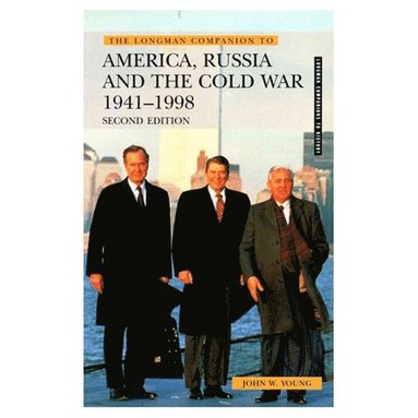 John W. Young - The Longman Companion to America, Russia and the Cold War, 1941-1998, Häftad