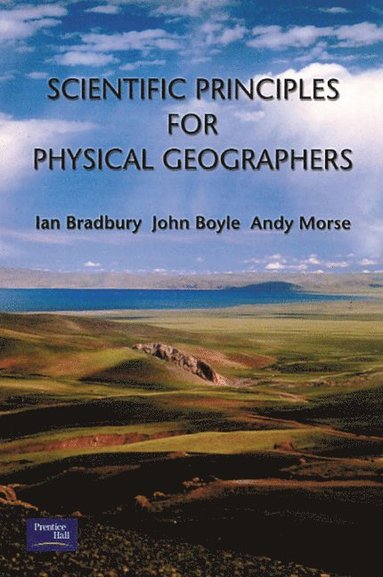 Andy Morse, John Boyle, Ian Bradbury - Scientific Principles for Physical Geographers, Häftad
