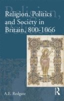 bokomslag Religion, Politics and Society in Britain, 800-1066