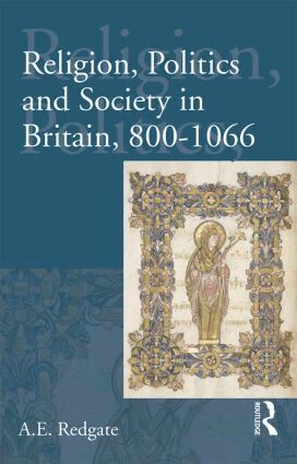 A E Redgate - Religion, Politics and Society in Britain, 800-1066, Häftad