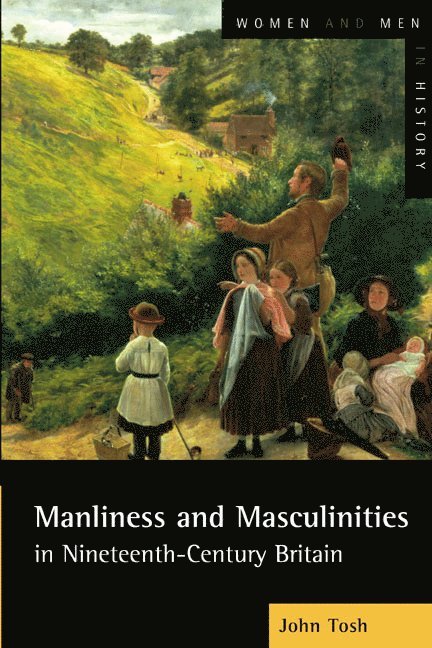 Manliness and Masculinities in Nineteenth-Century Britain 1