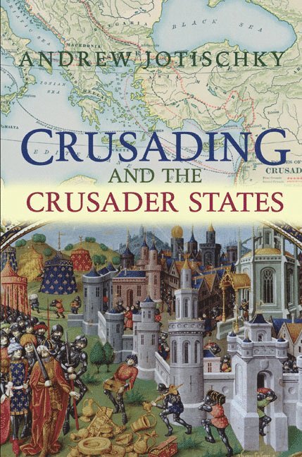 Andrew Jotischky - Crusading and the Crusader States, Häftad