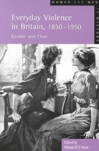 bokomslag Everyday Violence in Britain, 1850-1950