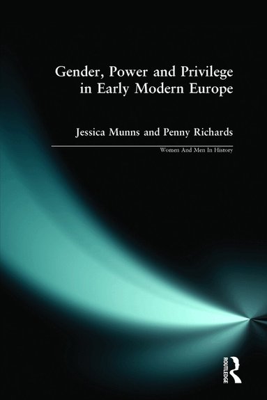 Penny Richards, Jessica Munns - Gender, Power and Privilege in Early Modern Europe, Häftad