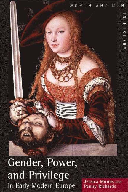 Penny Richards, Jessica Munns - Gender, Power and Privilege in Early Modern Europe, Häftad