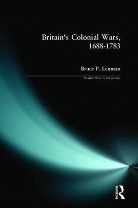Bruce Lenman - Britain's Colonial Wars, 1688-1783, Häftad