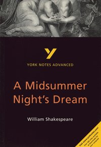 bokomslag A Midsummer Night's Dream: York Notes Advanced everything you need to catch up, study and prepare for and 2023 and 2024 exams and assessments