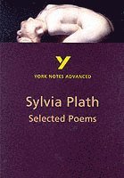 bokomslag Selected Poems of Sylvia Plath: York Notes Advanced everything you need to catch up, study and prepare for and 2023 and 2024 exams and assessments