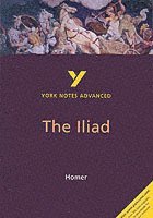 bokomslag The Iliad: York Notes Advanced everything you need to catch up, study and prepare for and 2023 and 2024 exams and assessments