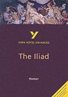 bokomslag The Iliad: York Notes Advanced - everything you need to study and prepare for the 2025 and 2026 exams