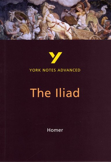 Robin Sowerby - The Iliad: York Notes Advanced - everything you need to study and prepare for the 2027, 2028 exams, Häftad