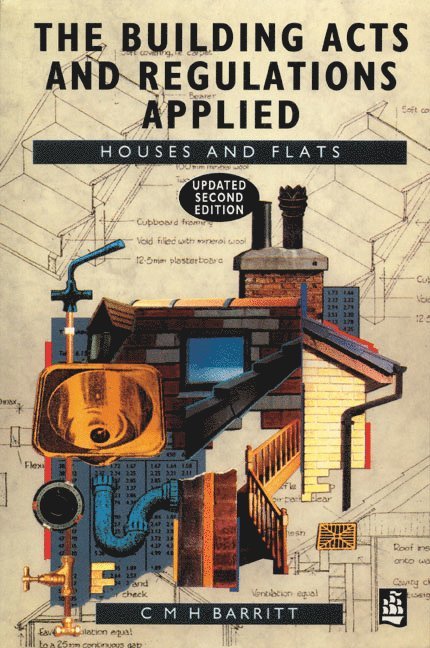 The Building Acts and regulations Applied: Houses and Flats (updated) 1