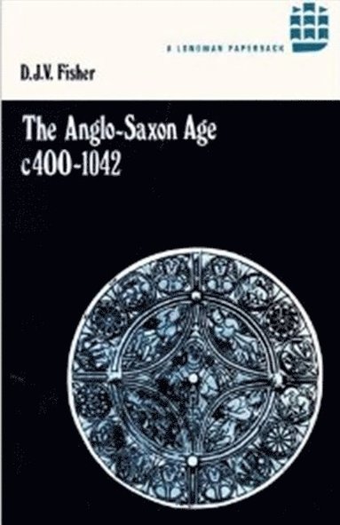 bokomslag The Anglo-Saxon Age c.400-1042