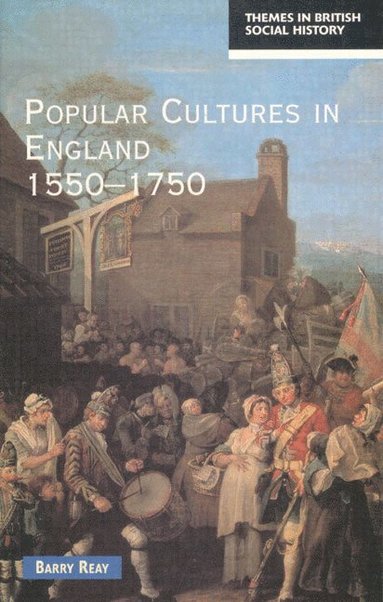 Barry Reay - Popular Cultures in England 1550-1750, Häftad